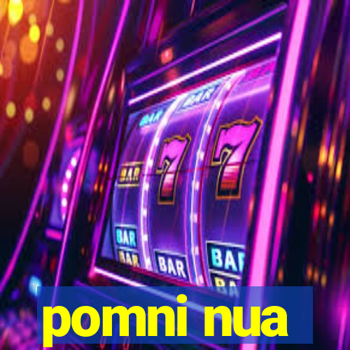 pomni nua